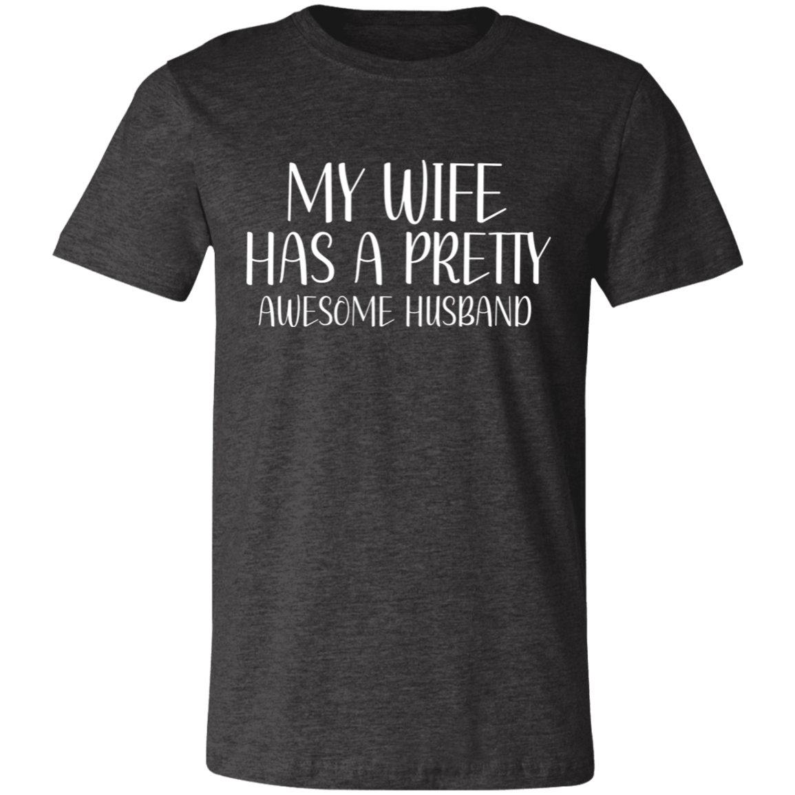 My Wife Has a Pretty Awesome Husband T-Shirt