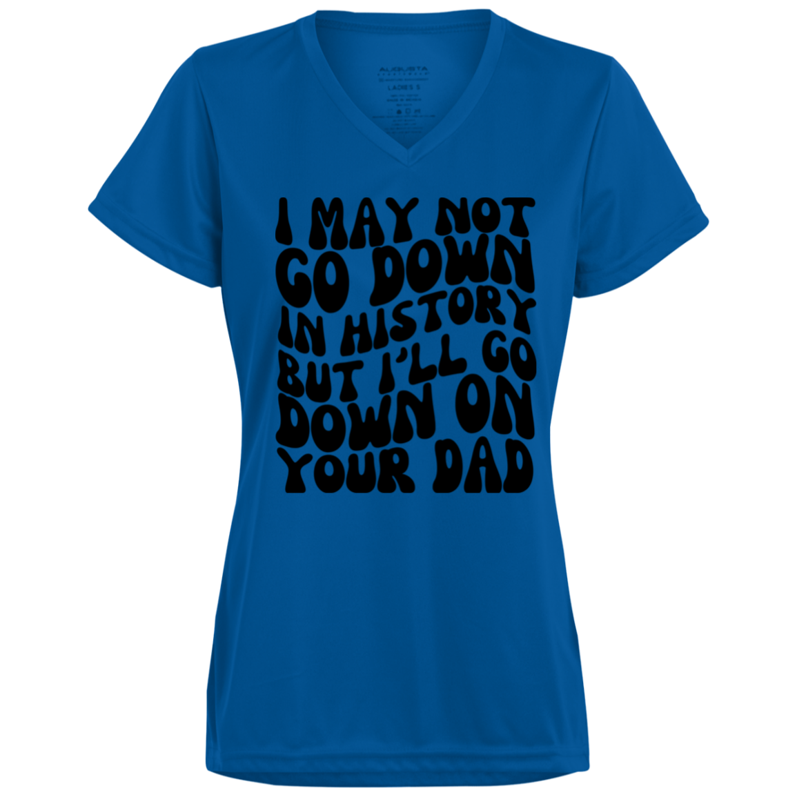 Ladies’ I May Go Down V-Neck T-shirt